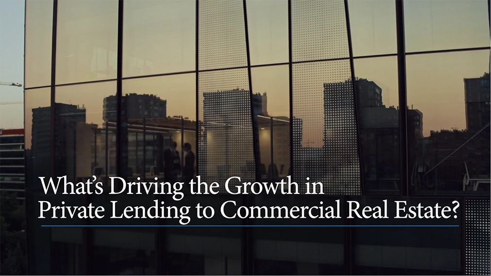 What's Driving the Growth in Private Lending to Commercial Real Estate